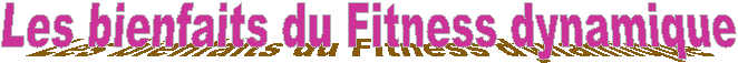 Les bienfaits du Fitness dynamique